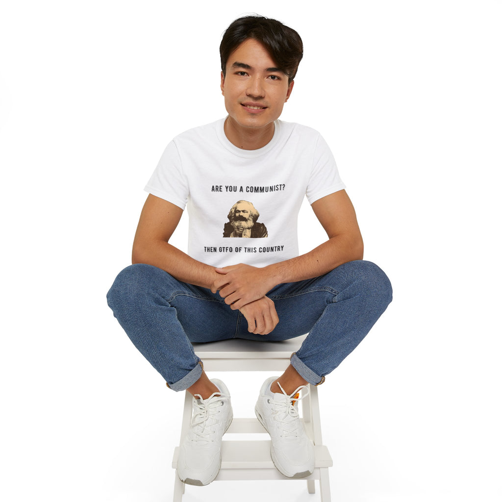 Are You a Communist? Then GTFO of This Country | Karl Marx Political Graphic Unisex Ultra Cotton Tee