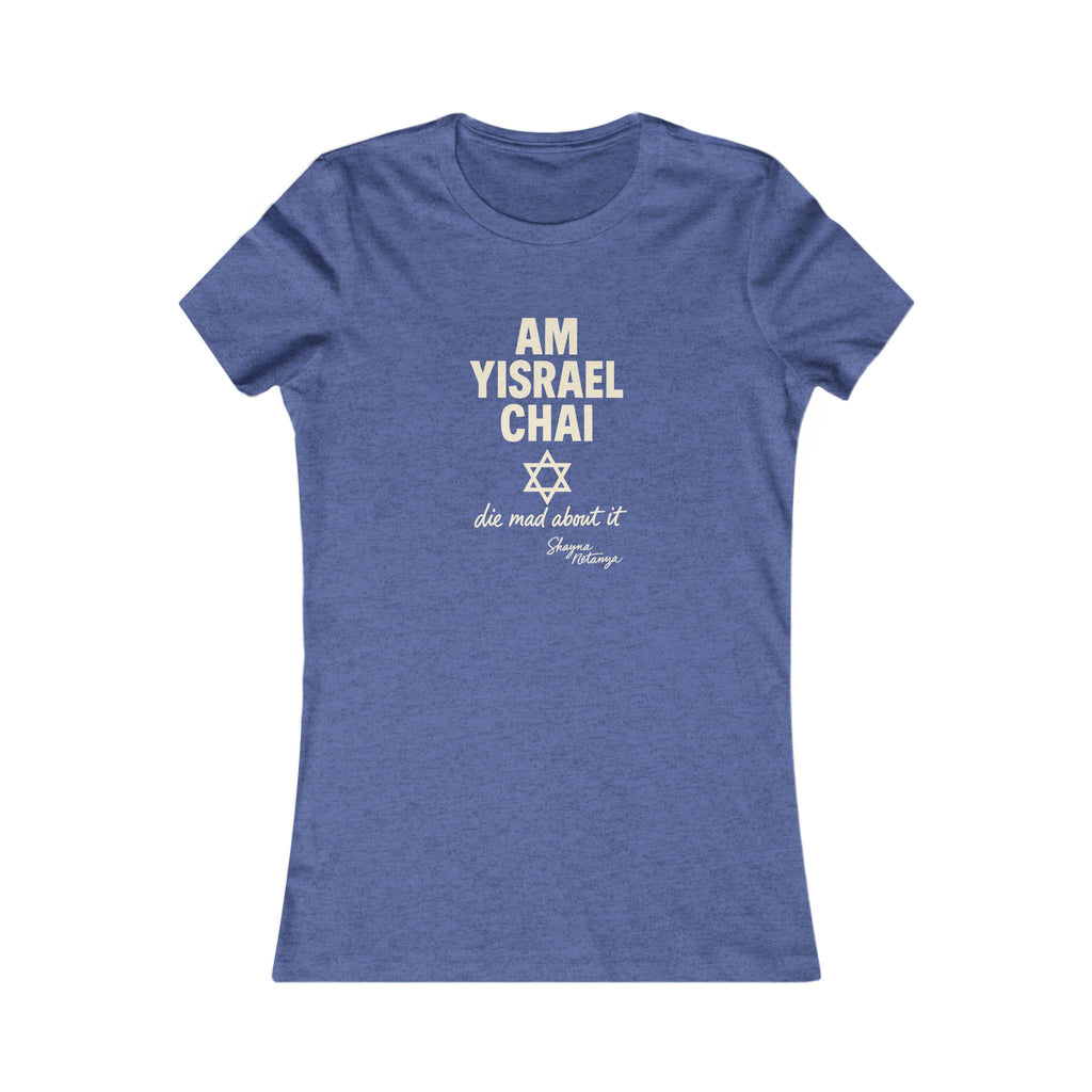 Am Yisrael Chai – She Mad About It Women's Fitted T-Shirt