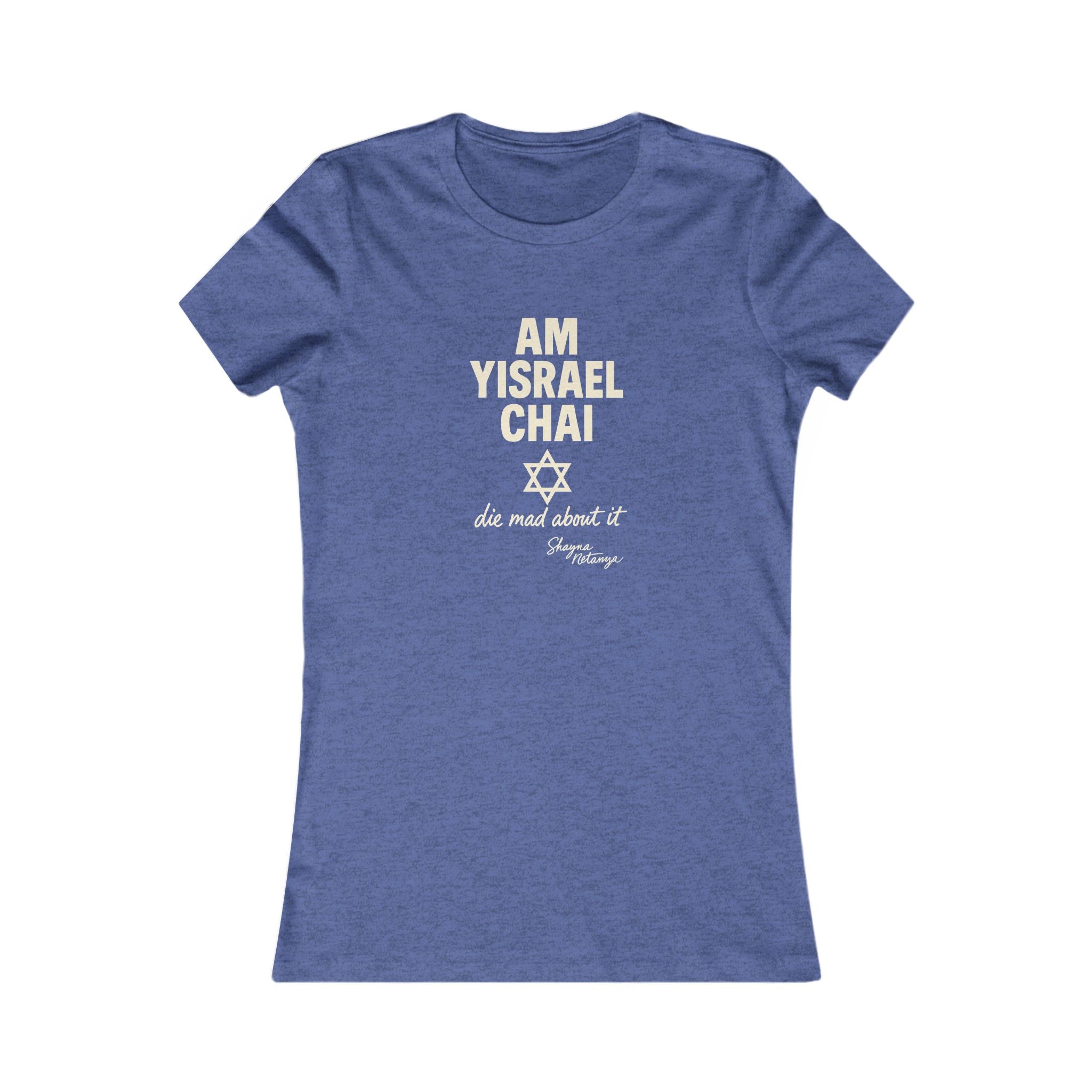Am Yisrael Chai – She Mad About It Women's Fitted T-Shirt