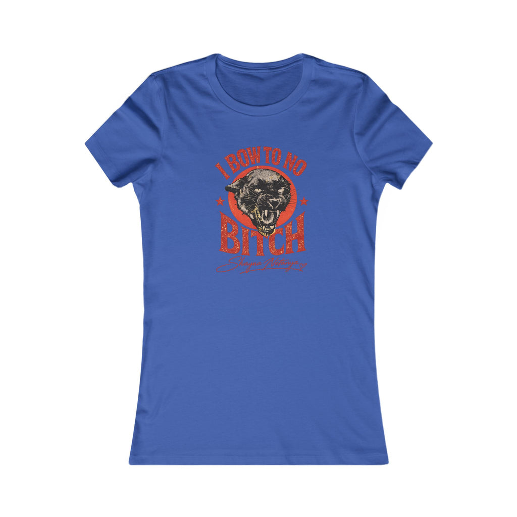"I Bow to No Bitch" Women's Favorite Tee