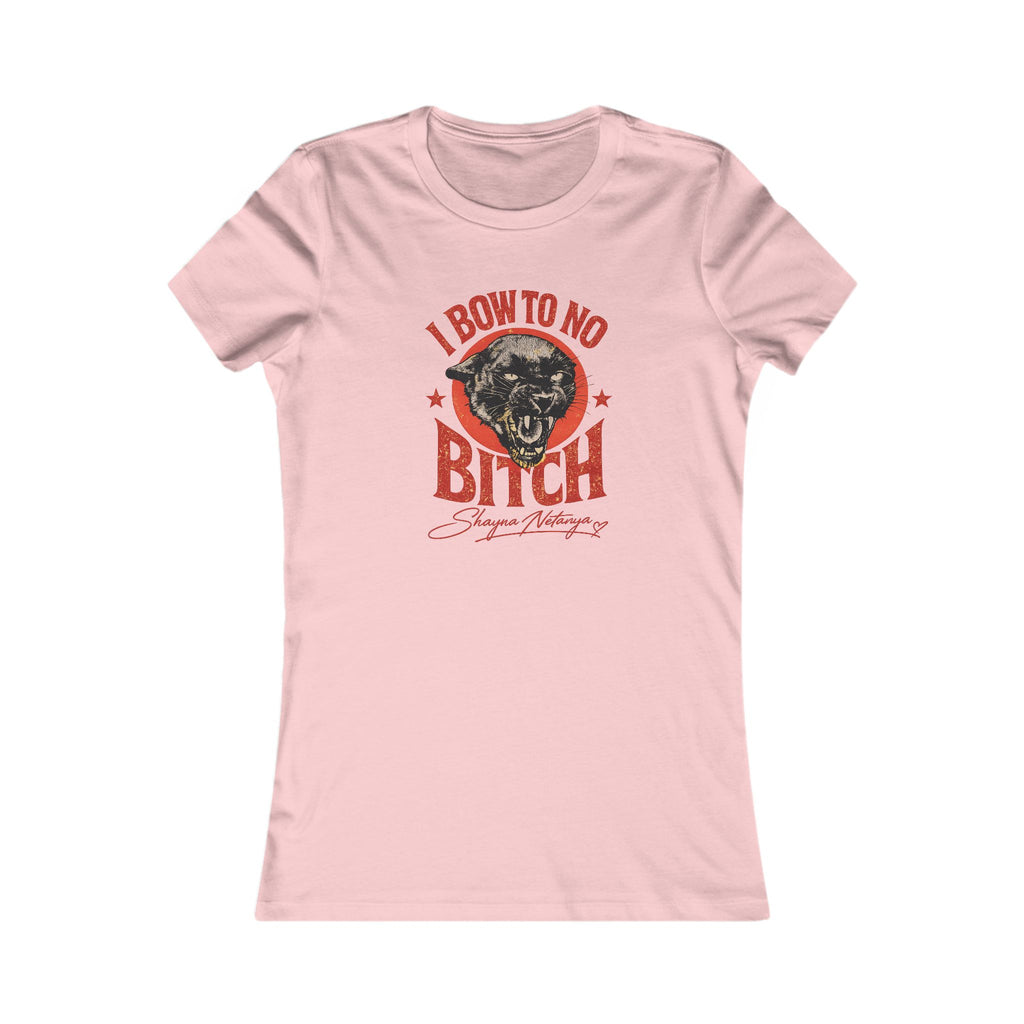 "I Bow to No Bitch" Women's Favorite Tee