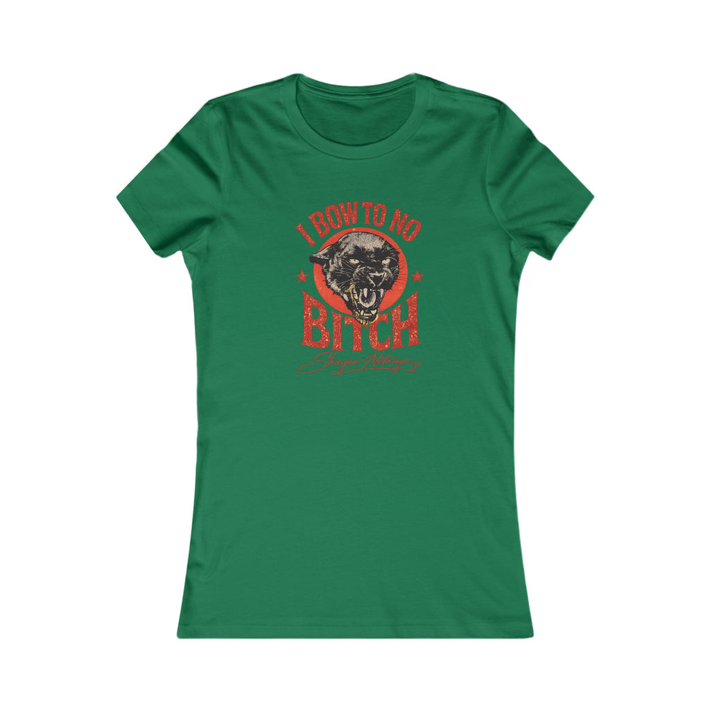 "I Bow to No Bitch" Women's Favorite Tee