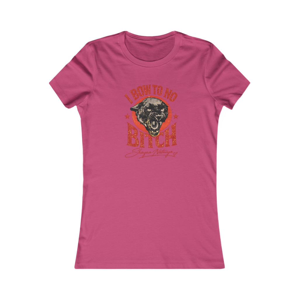 "I Bow to No Bitch" Women's Favorite Tee