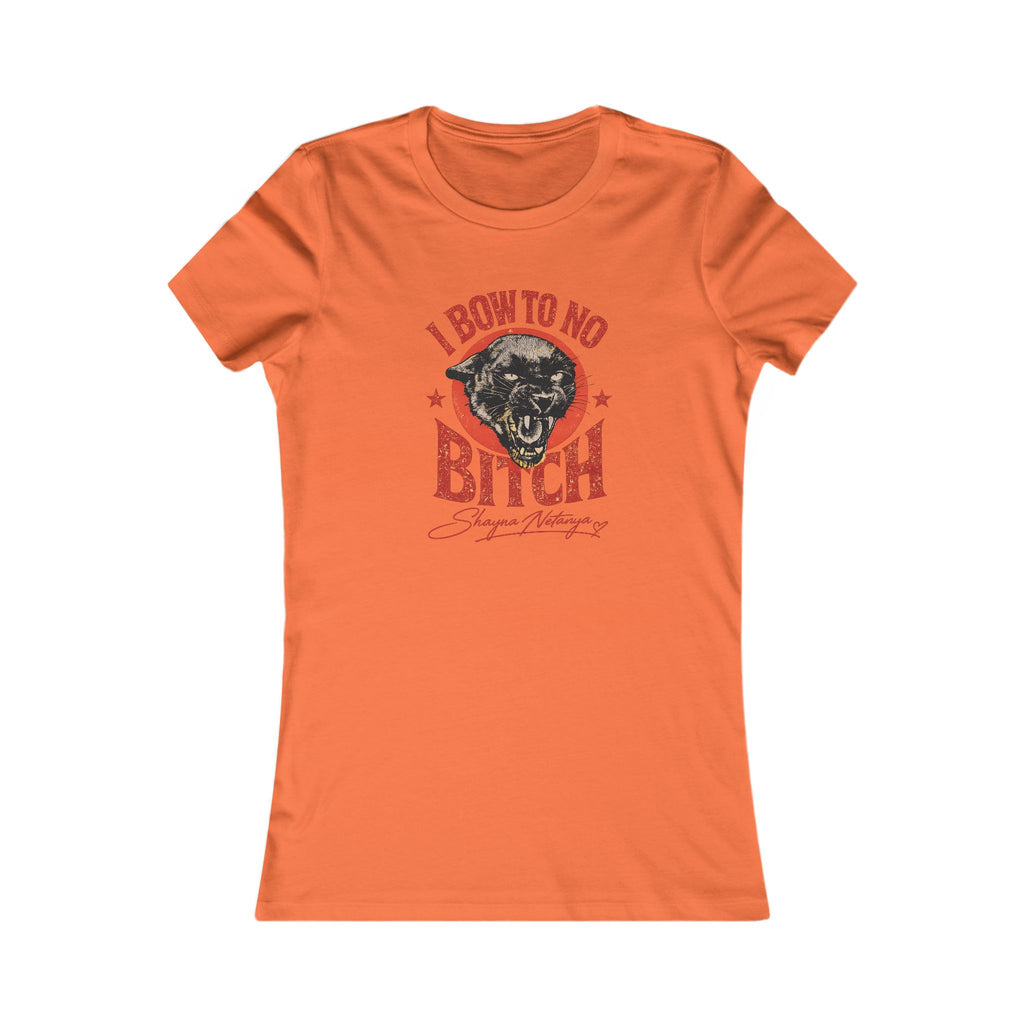 "I Bow to No Bitch" Women's Favorite Tee