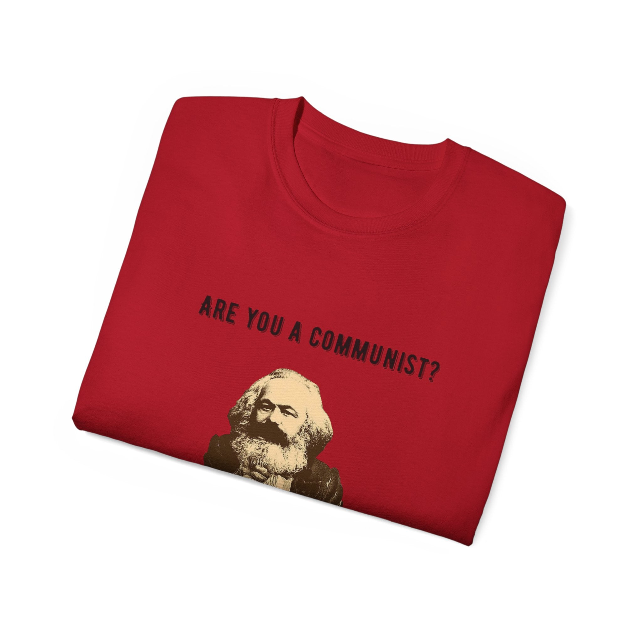 Are You a Communist? Then GTFO of This Country | Karl Marx Political Graphic Unisex Ultra Cotton Tee