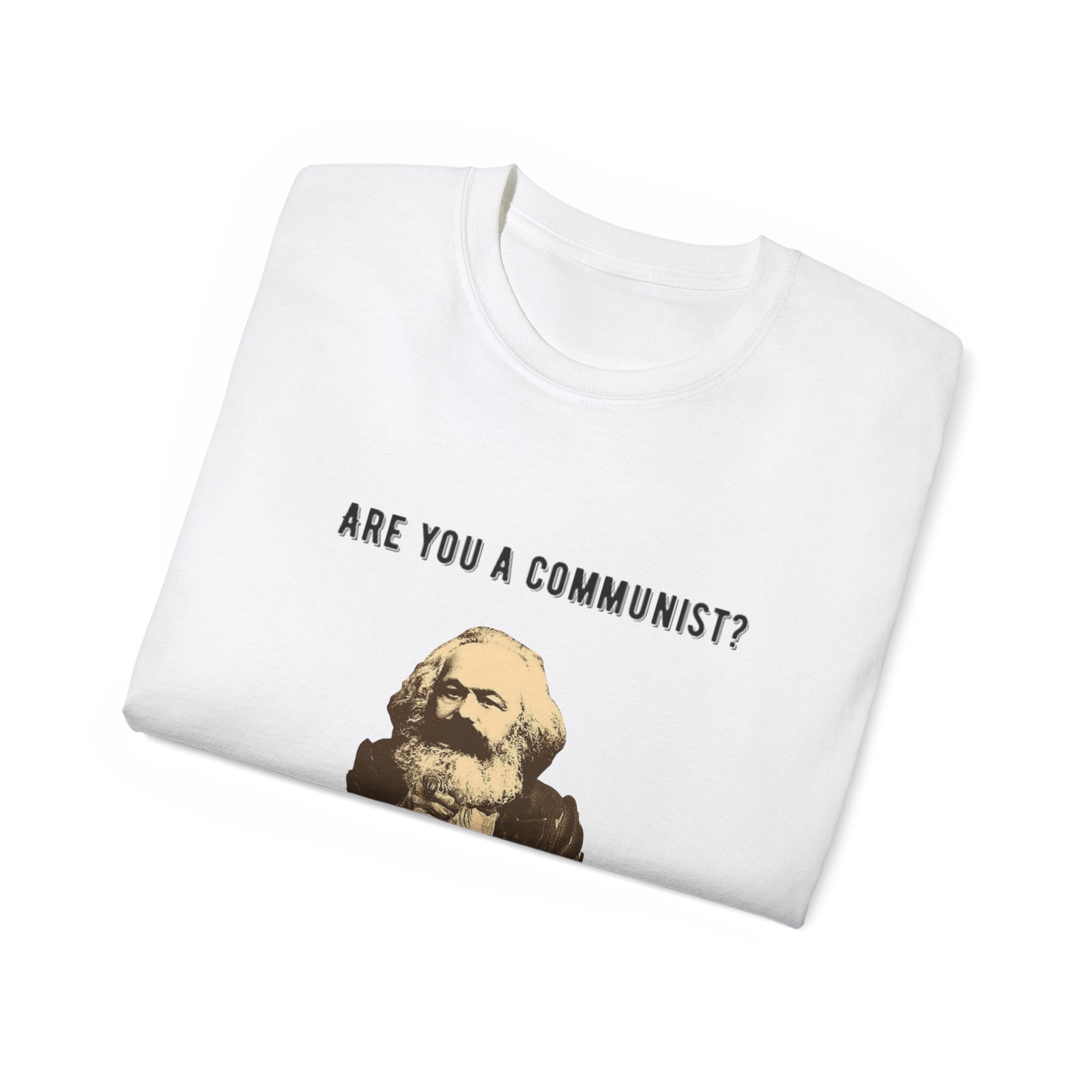 Are You a Communist? Then GTFO of This Country | Karl Marx Political Graphic Unisex Ultra Cotton Tee