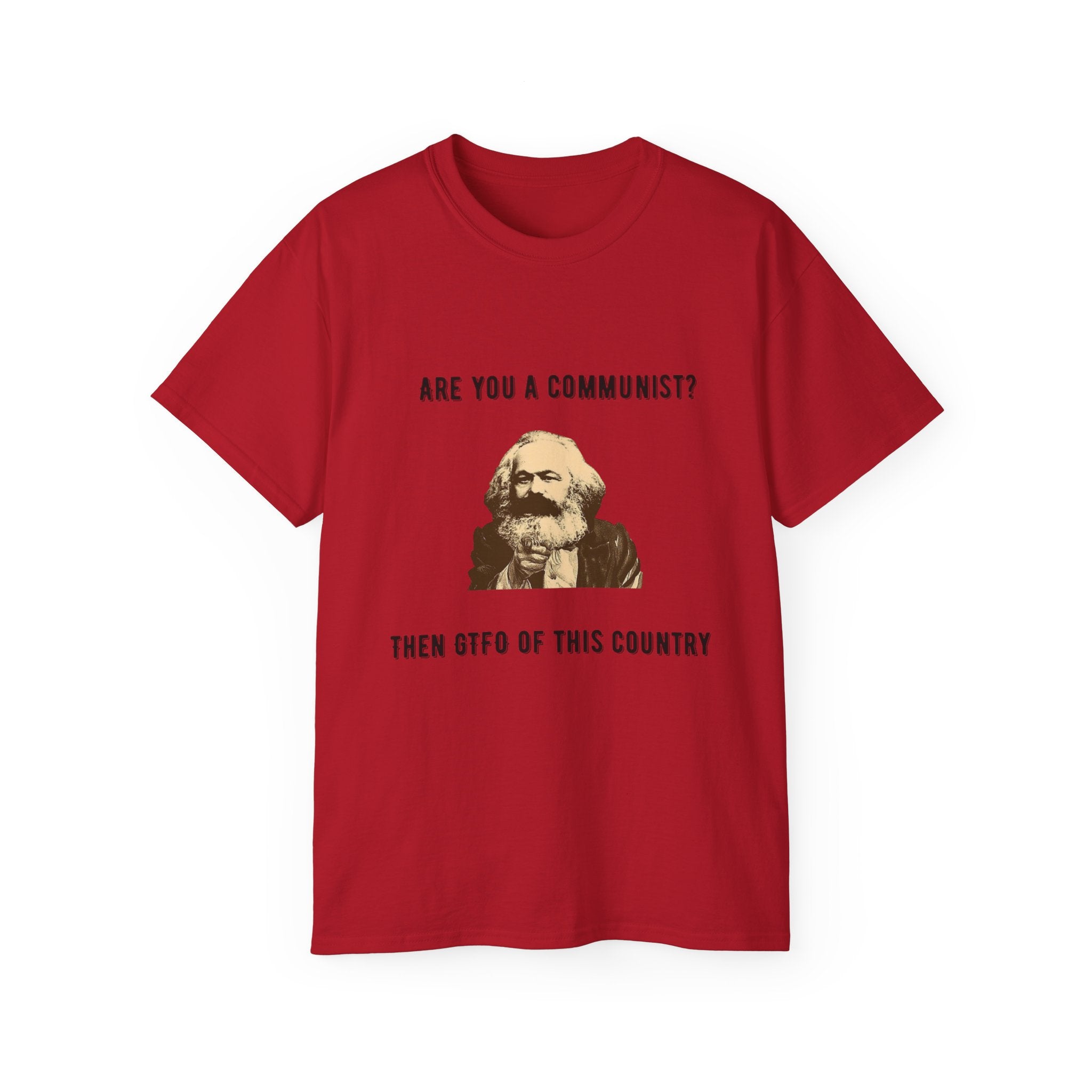 Are You a Communist? Then GTFO of This Country | Karl Marx Political Graphic Unisex Ultra Cotton Tee