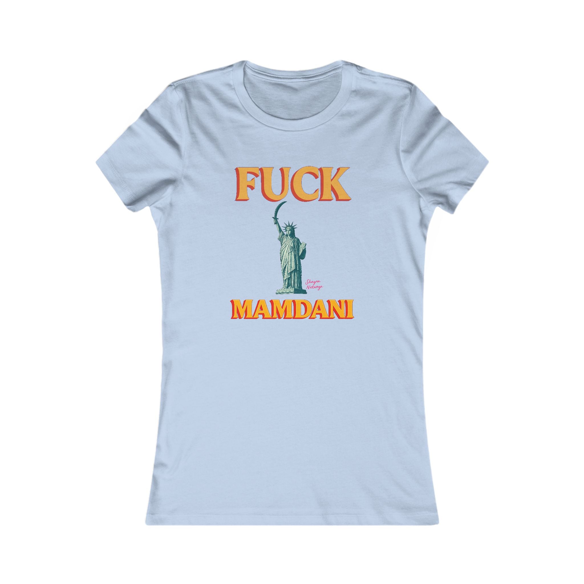"Fuck Mamdani" Women's Favorite Tee