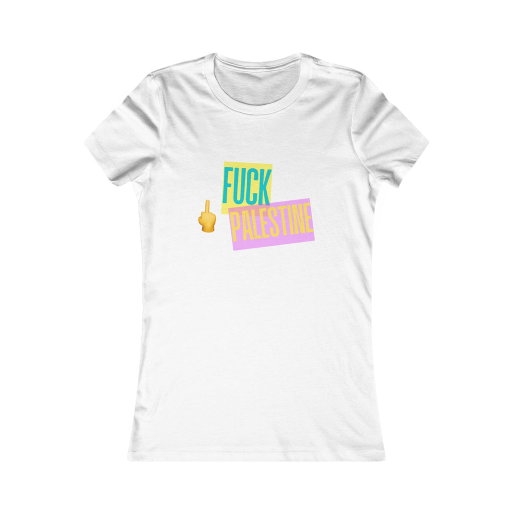 "Fck Palestine" Women's Favorite Tee