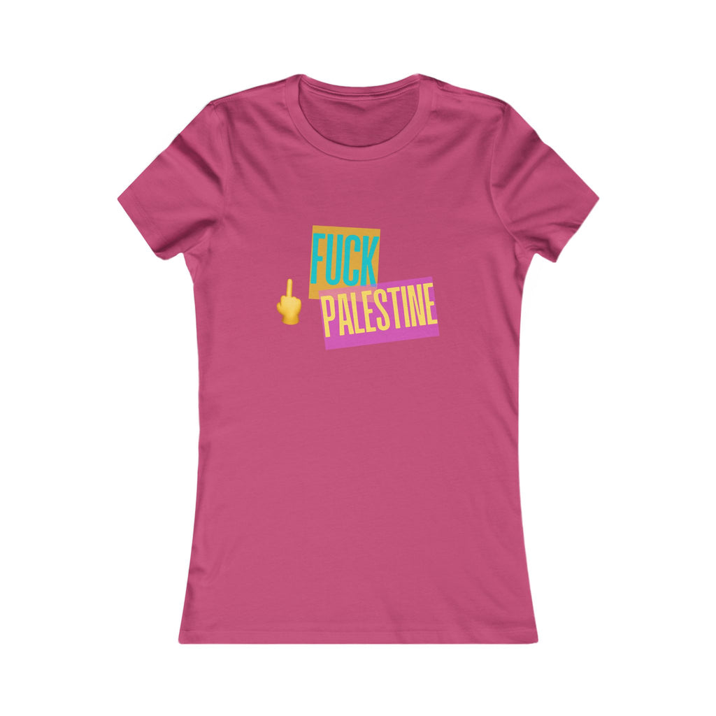 "Fck Palestine" Women's Favorite Tee