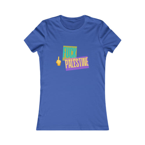 "Fck Palestine" Women's Favorite Tee
