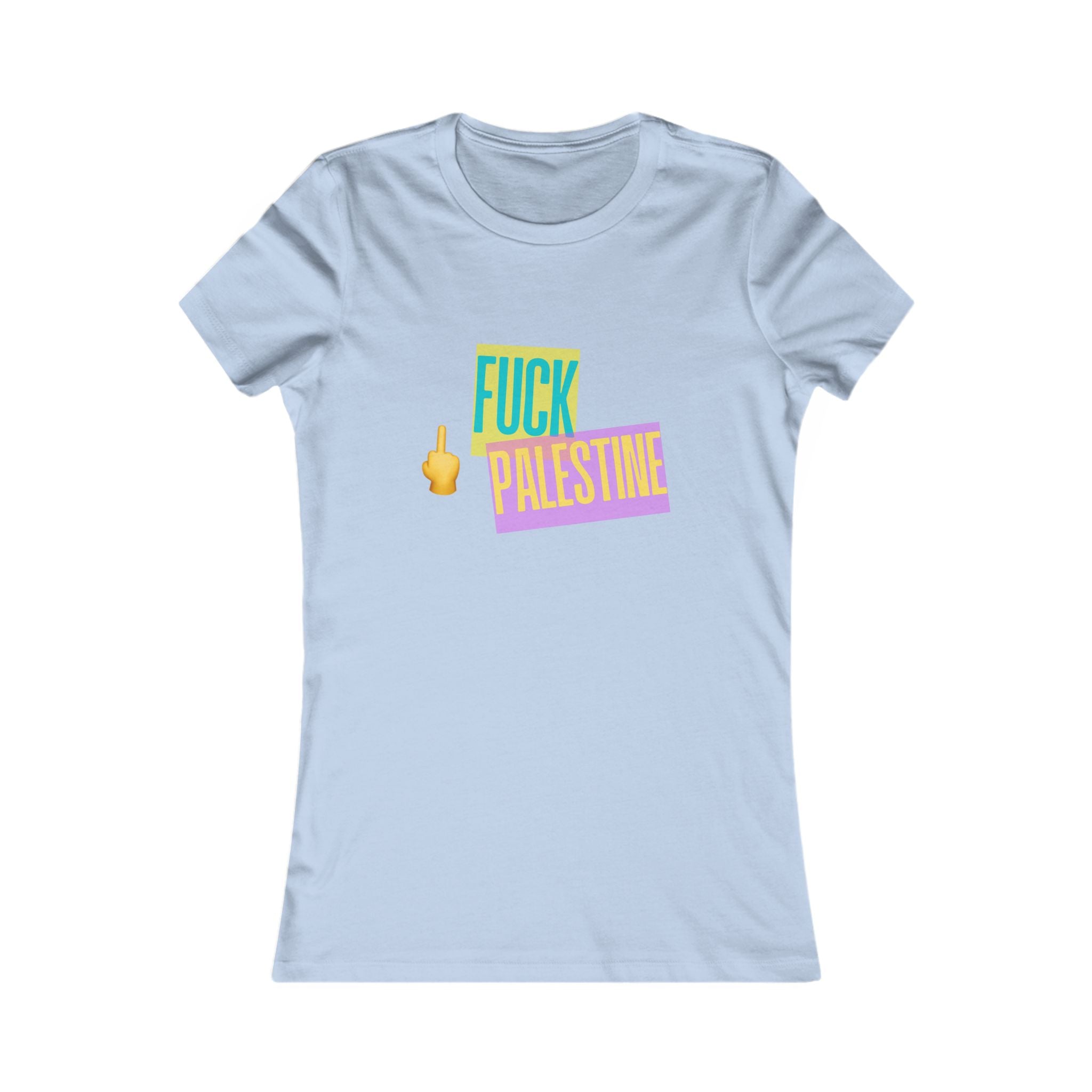 "Fck Palestine" Women's Favorite Tee