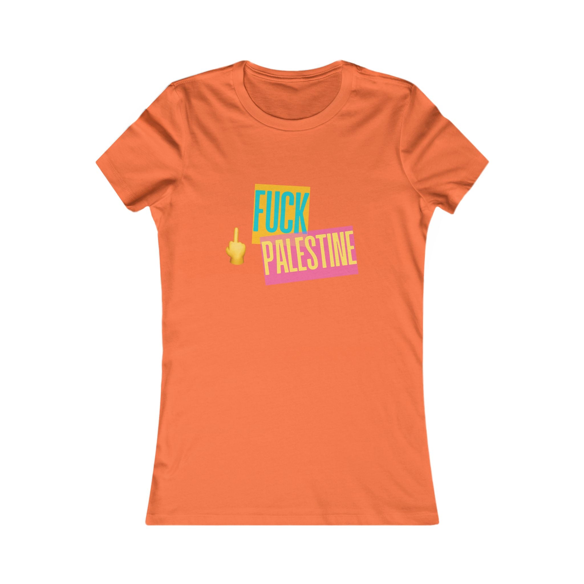 "Fck Palestine" Women's Favorite Tee