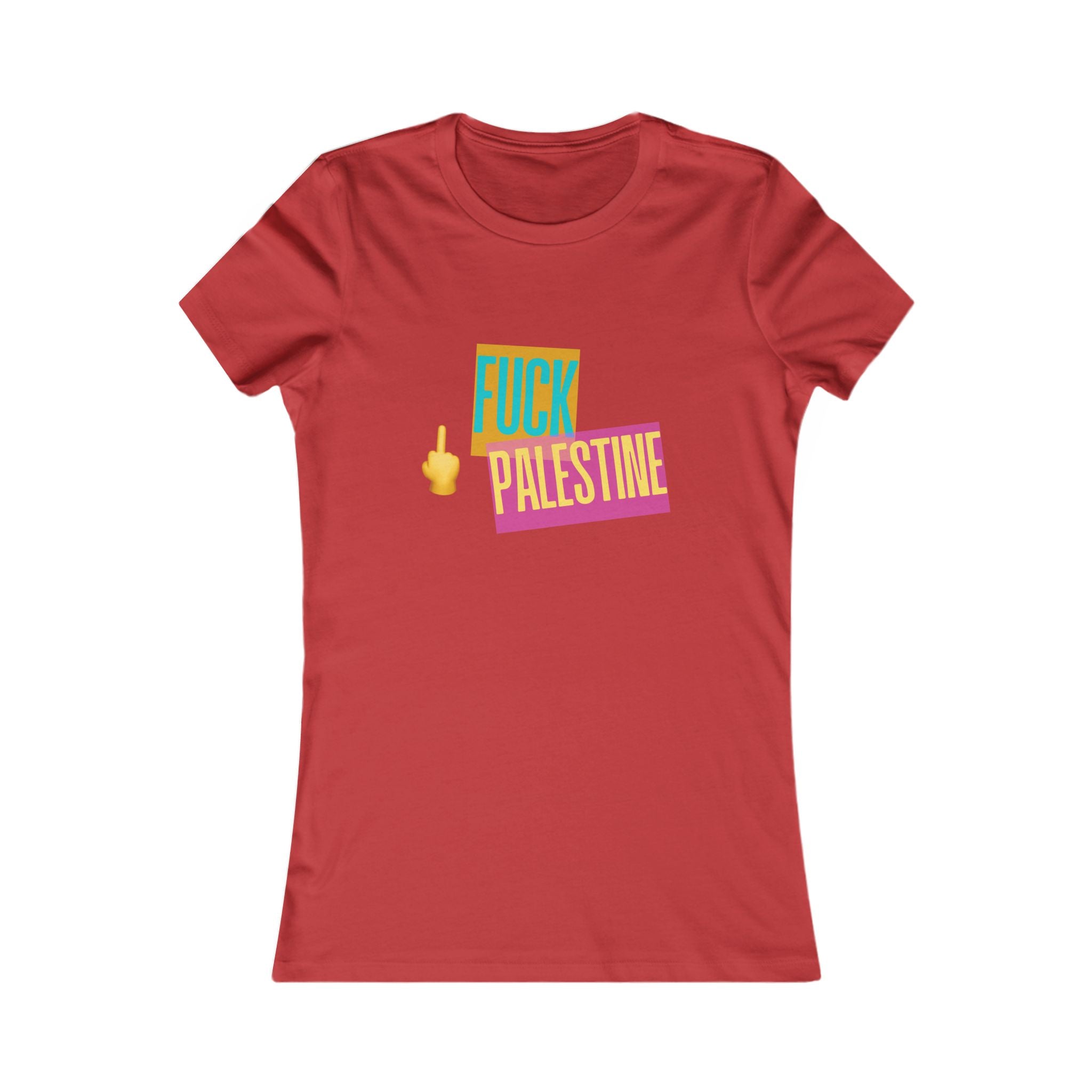 "Fck Palestine" Women's Favorite Tee