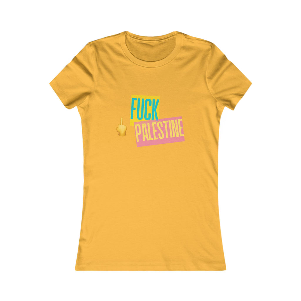 "Fck Palestine" Women's Favorite Tee