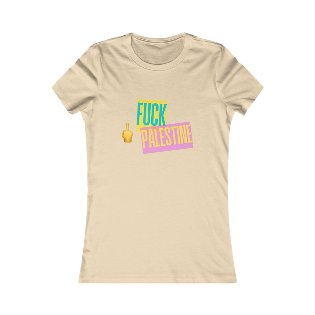 "Fck Palestine" Women's Favorite Tee