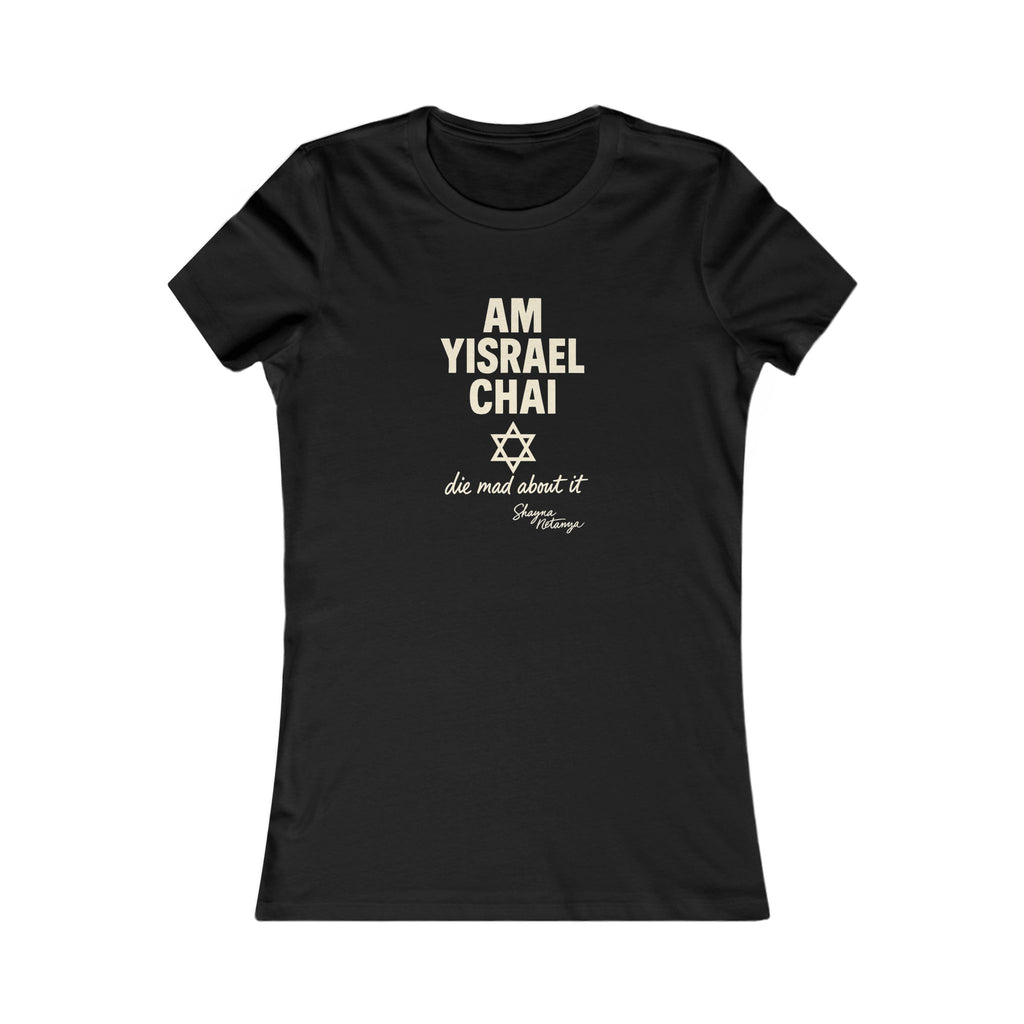 Am Yisrael Chai – She Mad About It Women's Fitted T-Shirt