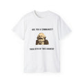 Are You a Communist? Then GTFO of This Country | Karl Marx Political Graphic Unisex Ultra Cotton Tee