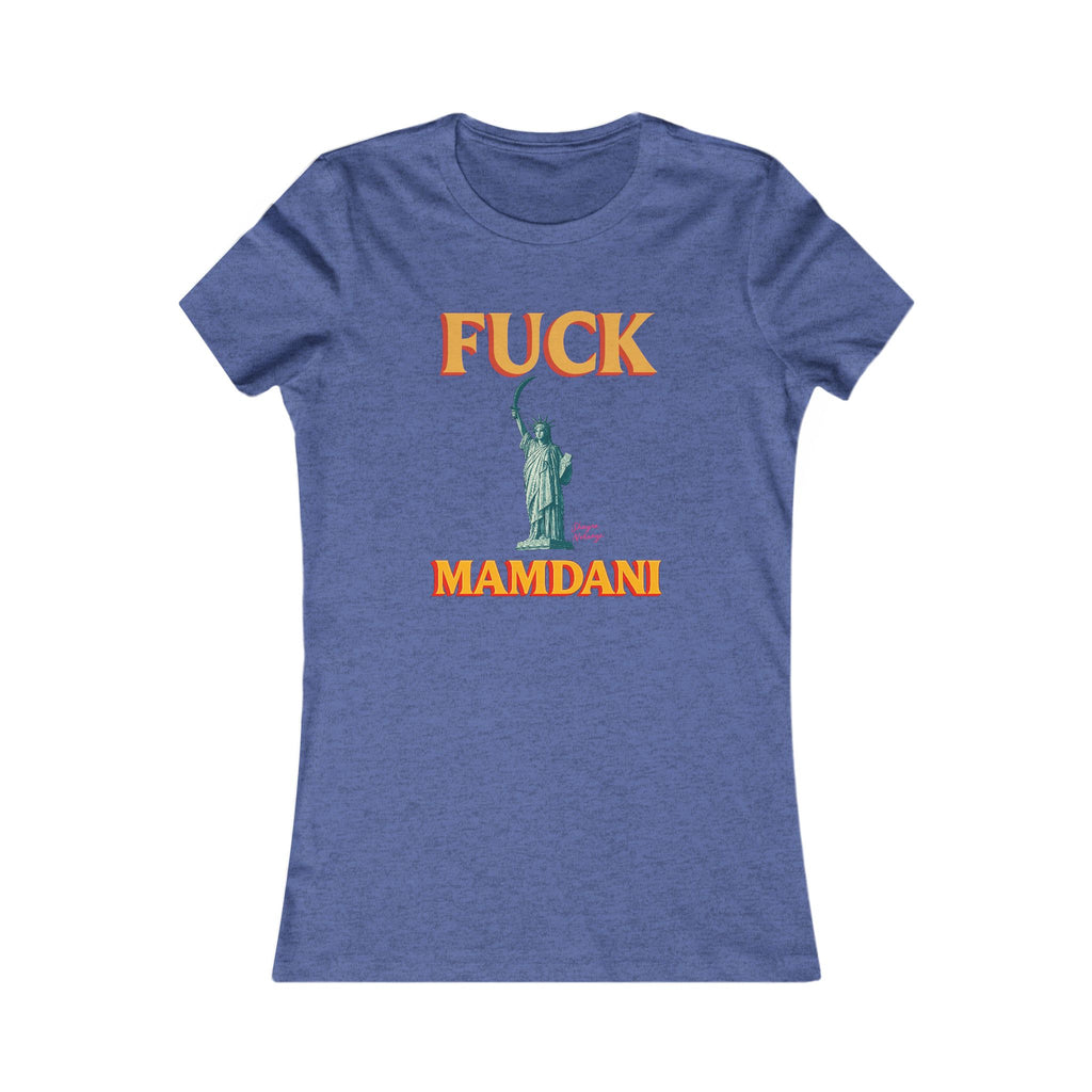 "Fuck Mamdani" Women's Favorite Tee